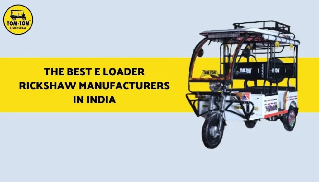 E Loader Rickshaw Manufacturers